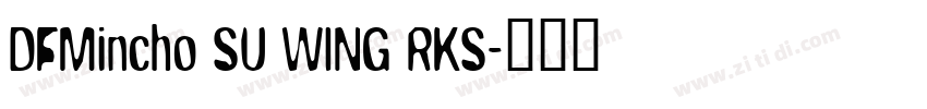 DFMincho SU WING RKS字体转换